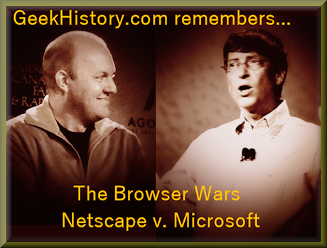 The Browsers Wars featured Marc Andreessen of Netscape versus Bill Gates of Microsoft