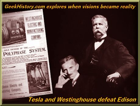 George Westinghouse and Nikola Tesla defeat Edison in Currents War