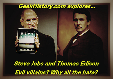 The myths and legends of evil villains Steve Jobs and Thomas Edison