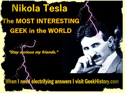 Nikola Tesla the most interesting geek in the world